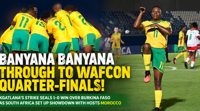 Banyana Banyana Set Up Blockbuster WAFCON Quarter-Final Against Morocco After Beating Burkina Faso (Graphic: SizaNazo365 | Images: @Banyana_Banyana (X))